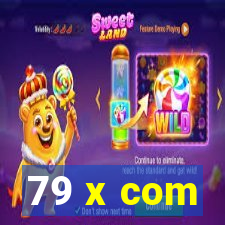 79 x com